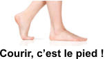 Courir, cest le pied !